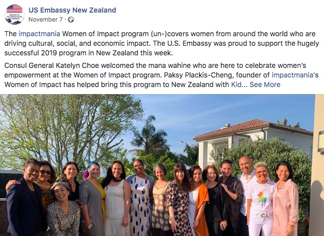 We thank the U.S. Consulate in New Zealand for supporting impactmania's Women of Impact program. Paksy interviewed 12+ impact makers in New Zealand. A number of women from the global network flew out to New Zealand for an intense week of personal and professional work and development.